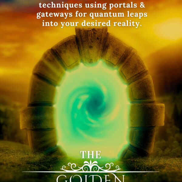 The Golden Gates - How to Use Portals & Gateways for Manifesting & Reality Creation