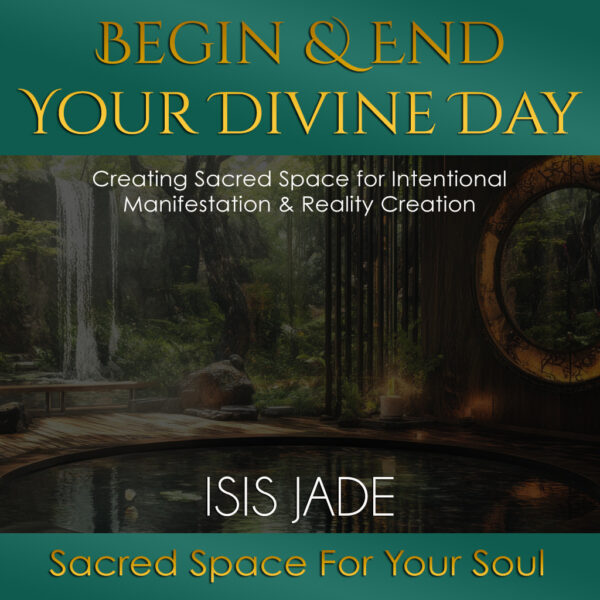 Creating Sacred Space ~ Beginning & Ending Your Day with Intention
