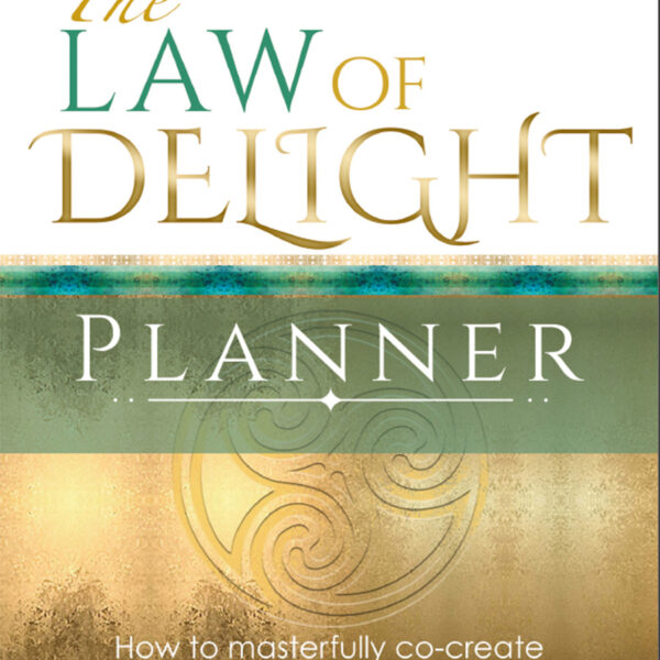 The Law of Delight Planner: A Divinely Aligned, Miracle Rich Daily Practice to Accelerate Your Soul