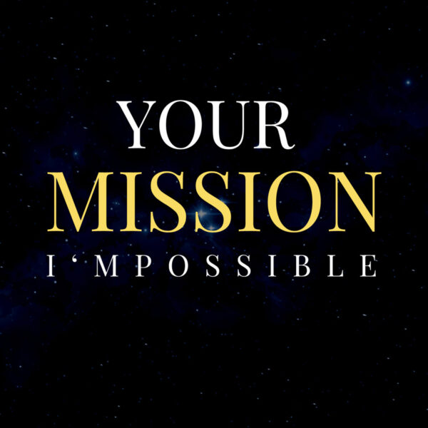 Your Mission I'mPossible: Discover & Reclaim Your Soul's Divine Mission In Life Today